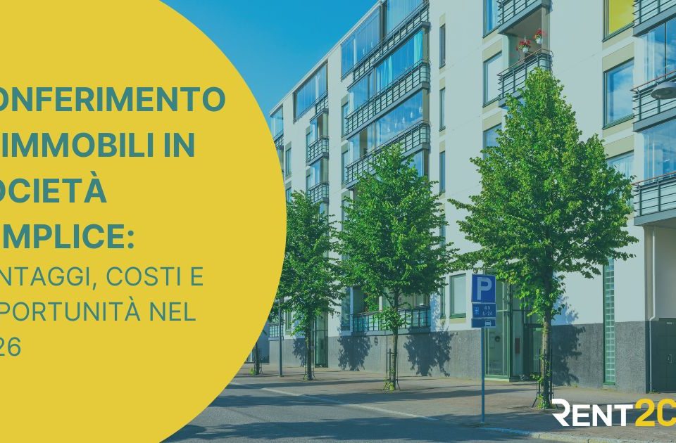 Conferimento di immobili in società semplice: come funziona, quanto costa e quando conviene