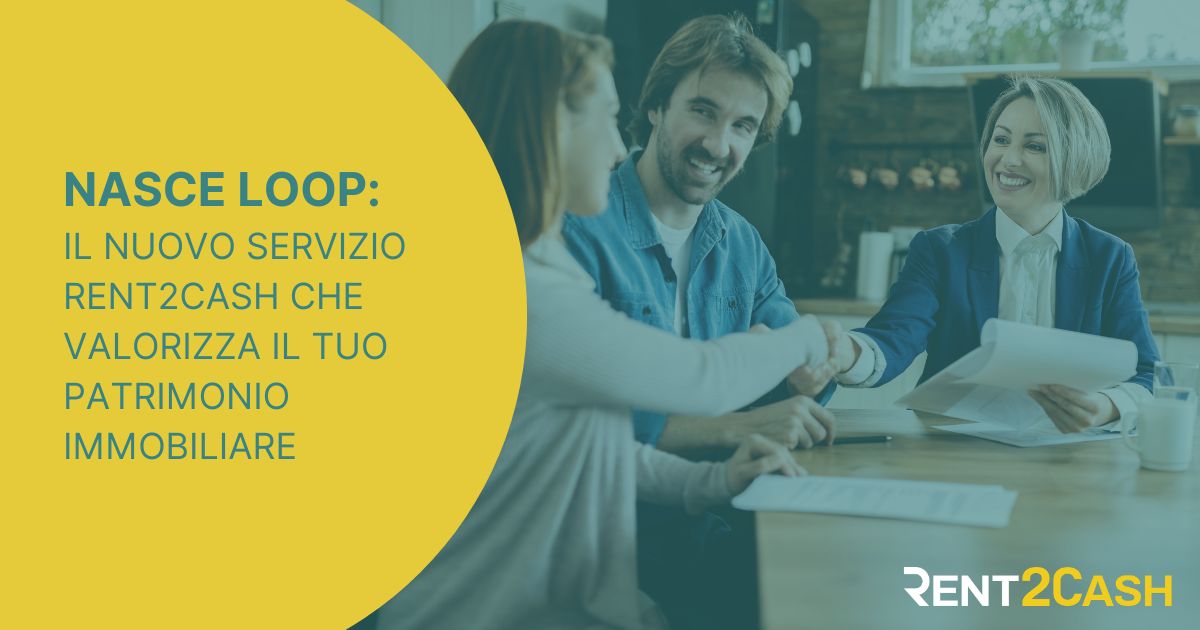 Rent2Cash lancia Loop dalla ricerca del conduttore all'anticipo dei canoni, un unico percorso per valorizzare gli immobili a reddito